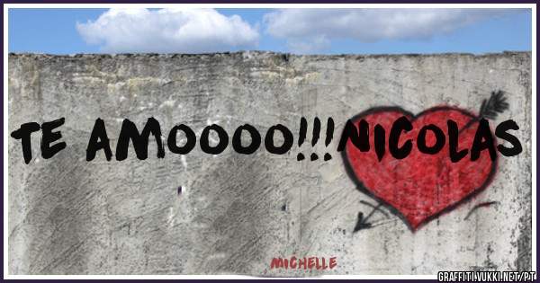 Te amoooo!!!Nicolas 