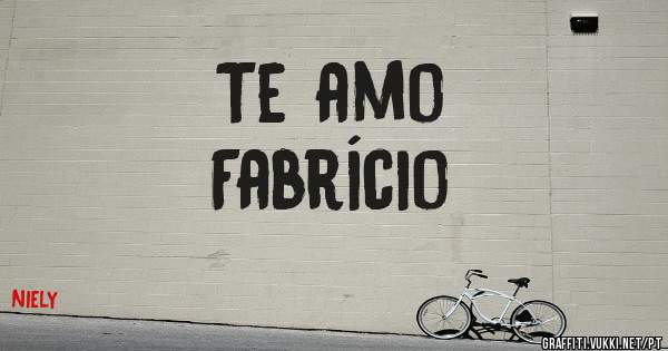 Te amo 
Fabrício
