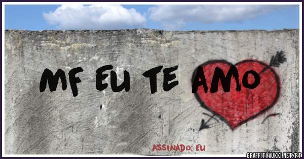 MF Eu te amo