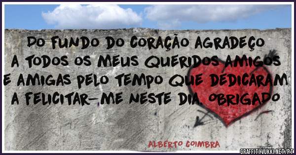 Do fundo do coração agradeço a todos os meus queridos amigos e amigas pelo tempo que dedicaram a felicitar-me neste dia. OBRIGADO
           