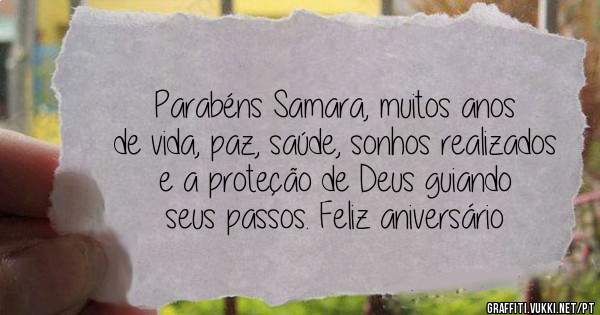 Parabéns Samara, muitos anos de vida, paz, saúde, sonhos realizados e a proteção de Deus guiando seus passos. Feliz aniversário 