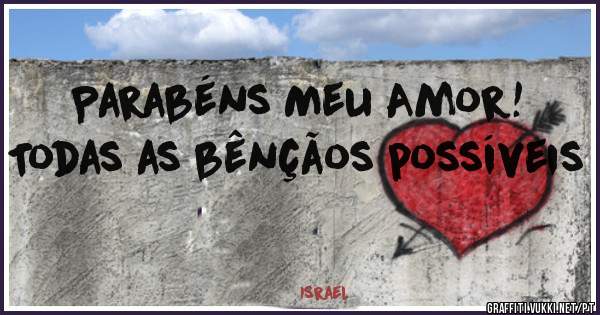 Parabéns Meu Amor! Todas as bênçãos possíveis 