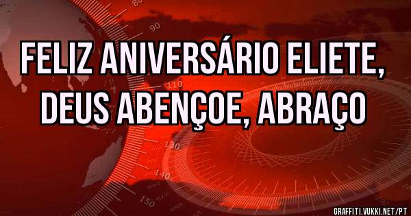 Feliz aniversário Eliete, DEUS abençoe, abraço 