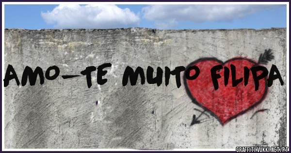 AMO-TE MUITO FILIPA