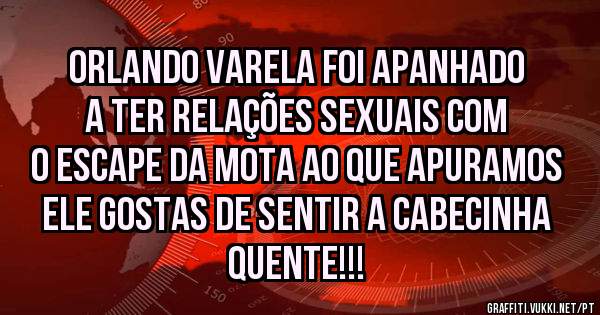 Orlando Varela foi apanhado a ter relações sexuais com o escape da mota ao que apuramos ele gostas de sentir a cabecinha quente!!!