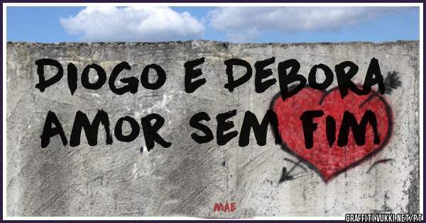 Diogo e Debora
Amor sem fim