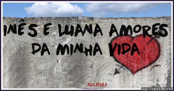 INÊS E LUANA AMORES DA MINHA VIDA