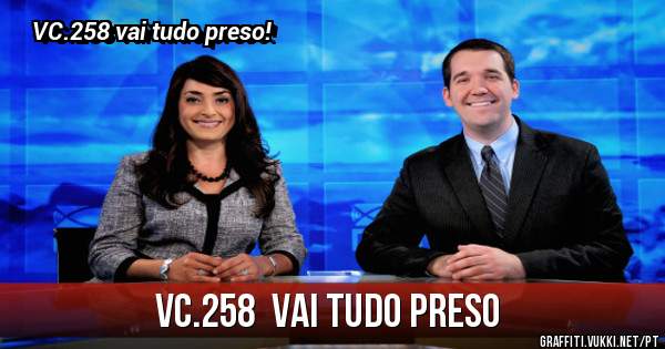 VC.258  vai tudo preso 
