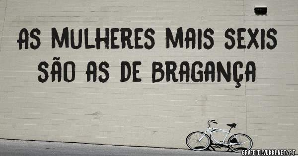 As mulheres mais sexis são as de Bragança 