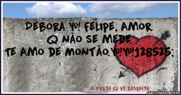 Débora & Felipe, Amor q não se mede.
  Te Amo de Montão.😍