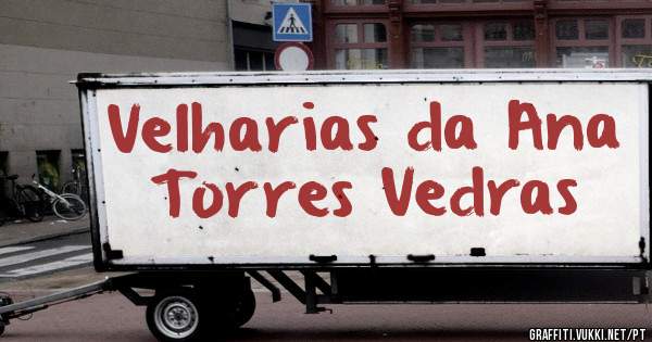 Velharias da Ana 
Torres Vedras 
