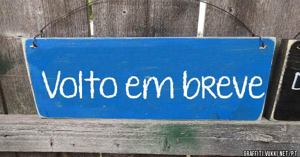 Volto em breve