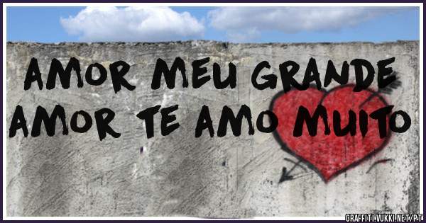 amor meu grande amor te amo muito