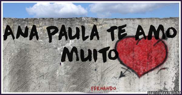 Ana Paula Te Amo muito