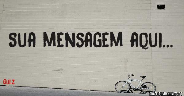 Sua mensagem aqui...