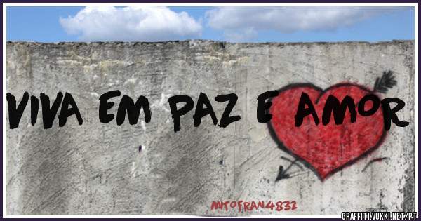 VIVA EM PAZ E AMOR