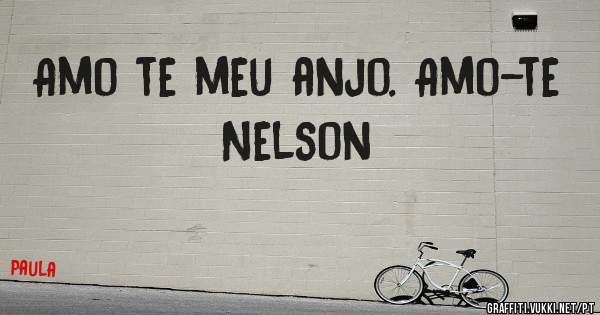 Amo te meu anjo. Amo-te Nelson