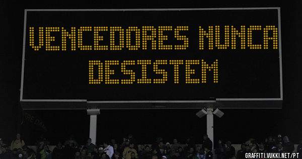 VENCEDORES NUNCA DESISTEM