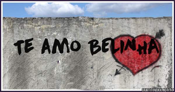 Te amo BELINHA