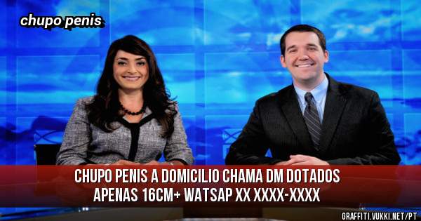 chupo penis a domicilio chama dm dotados apenas 16cm+ watsap XX XXXX-XXXX