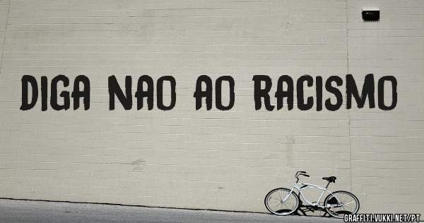 diga nao ao racismo