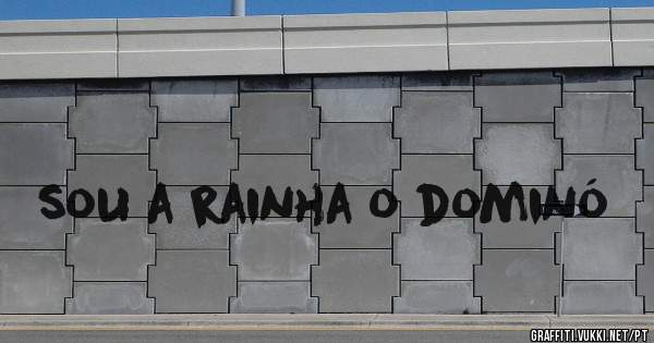 sou a rainha o dominó
