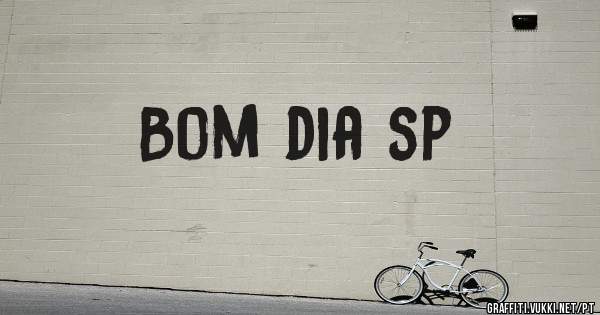 Bom dia sp