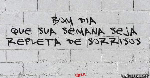 Bom Dia
Que sua semana seja repleta de sorrisos 