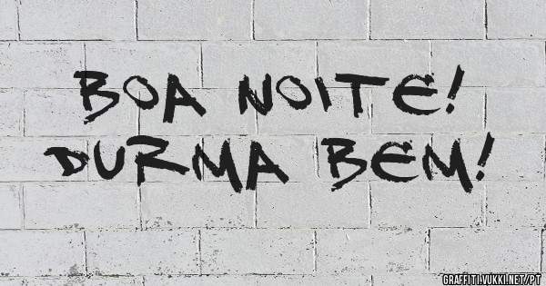 Boa noite!
Durma bem!