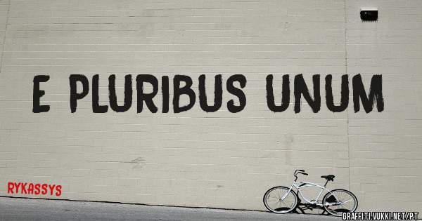 E PLURIBUS UNUM 