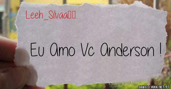 Eu Amo Vc Anderson ! 