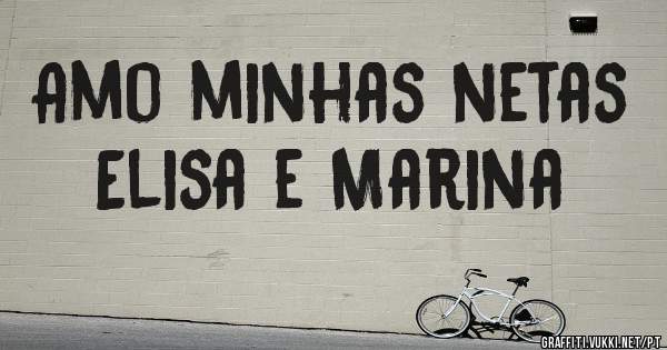 Amo minhas netas Elisa e Marina 