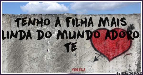 Tenho a filha mais linda do mundo adoro te