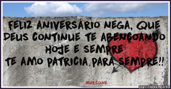 Feliz aniversário nega, que Deus continue te abençoando hoje e sempre
Te amo patricia para sempre!!