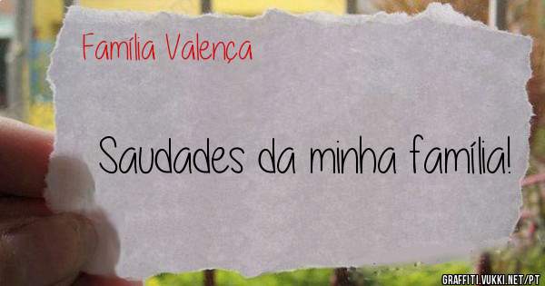 Saudades da minha família!