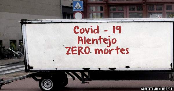 Covid - 19
Alentejo
ZERO mortes