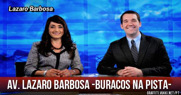 Av. Lazaro Barbosa -Buracos na Pista-