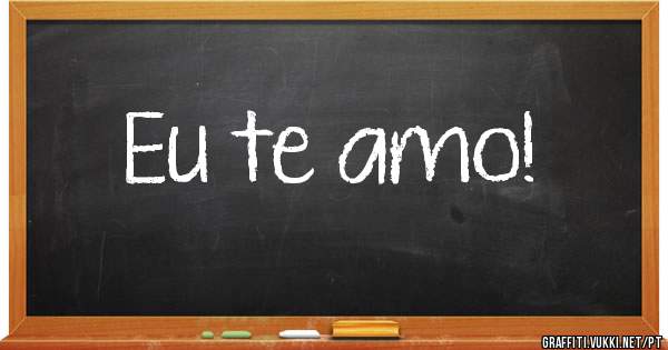 Eu te amo!
