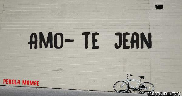 Amo- te  Jean