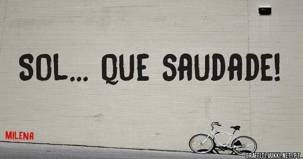 Sol... que saudade!