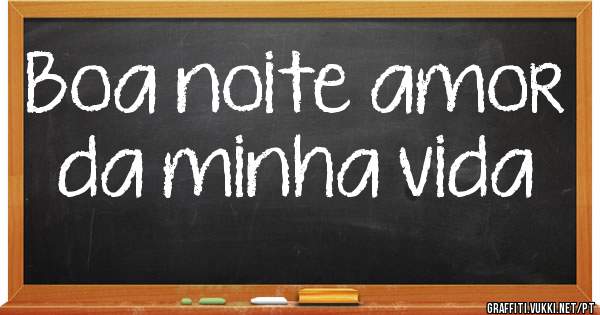 Boa noite amor da minha vida