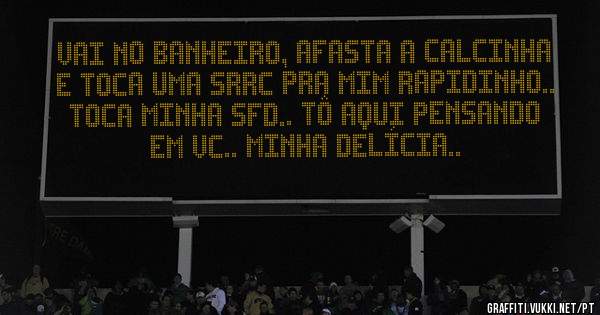 vai no banheiro, afasta a calcinha e toca uma srrc pra mim rapidinho.. toca minha sfd.. tô aqui pensando em vc.. minha delícia..