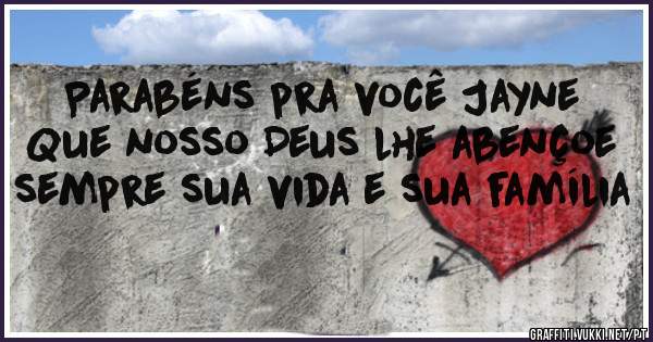 Parabéns pra você Jayne
Que nosso Deus lhe abençoe sempre sua vida e sua família 