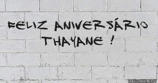 Feliz Aniversário Thayane !