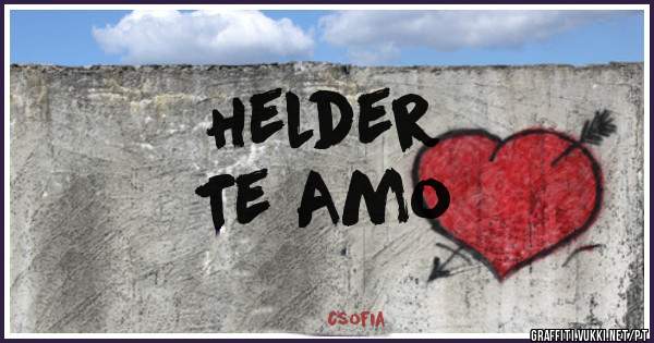 Helder 
Te Amo 