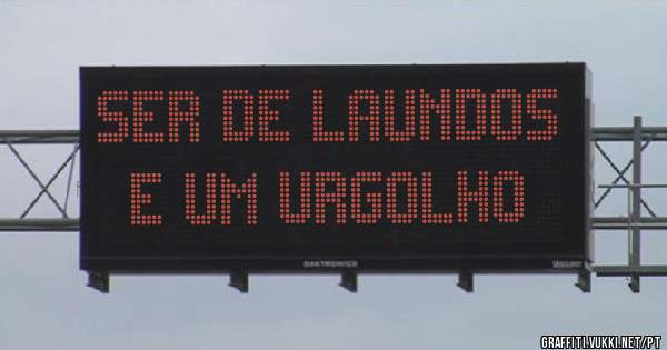 ser de laundos e um urgolho
