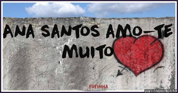 Ana santos amo-te muito 
