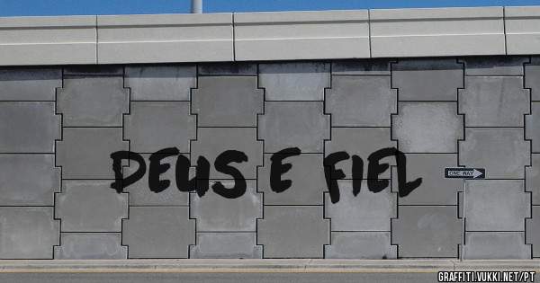 DEUS E FIEL