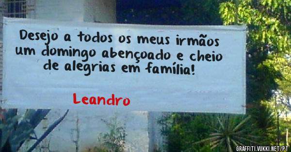 Desejo a todos os meus irmãos um domingo abençoado e cheio de alegrias em família!