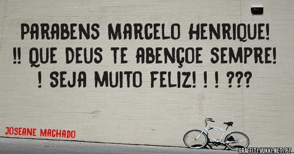 Parabens Marcelo Henrique! !! Que Deus te abençoe sempre! ! Seja muito feliz! ! ! ???